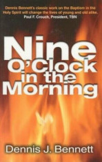 Nine O&amp;#039;Clock in the Morning, Paperback/Dennis J. Bennett foto