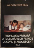 PROFILAXIA PRIMARA A TULBURARILOR PSIHICE LA COPIL SI ADOLESCENT ST. MILEA 2005