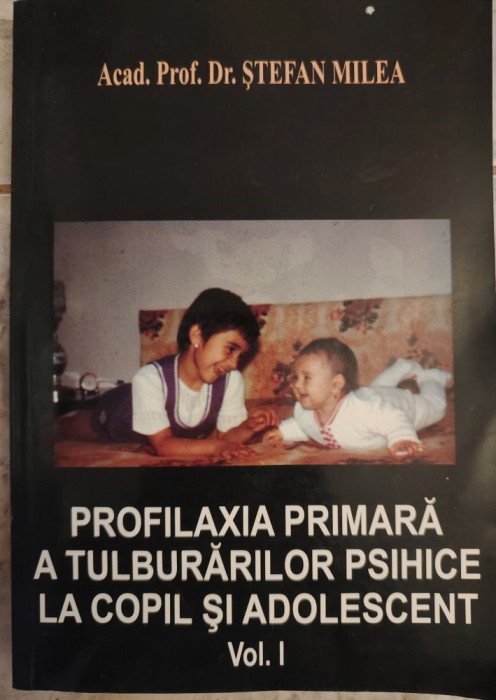 PROFILAXIA PRIMARA A TULBURARILOR PSIHICE LA COPIL SI ADOLESCENT ST. MILEA 2005