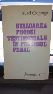 Evaluare probei testimoniale in procesul penal - Aurel Ciopraga foto