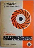 Cartea Instalatorului de Ventilare - I. Ionescu - Carte Tehnica
