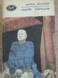 Regele Carbune - Upton Sinclair, BPT, 1969, Romana, Roman, 421 pagini