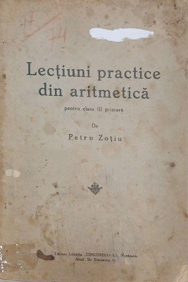 Lectiuni practice din aritmetica pentru clasa III primara - Petru Zotiu foto