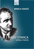Radu Stanca. Opera trăită - Paperback brosat - Mirela Nag&acirc;ț - Editura Universității din București