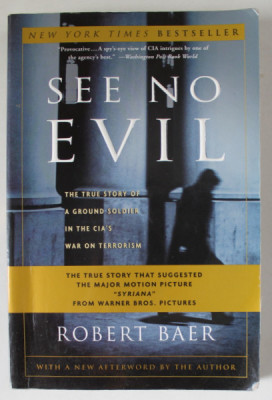 SEE NO EVIL by ROBERT BAER , THE TRUE STORY OF A GROUND SOLDIER IN THE CIA &amp;#039; S WAR ON TERRORISM , 2002 foto