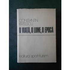 CONSTANTIN KIRITESCU - O VIATA, O LUME, O EPOCA. MEMORII