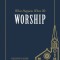 What Happens When We Worship