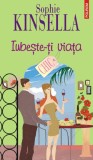 Iubeste-ti viata - Sophie Kinsella - Polirom