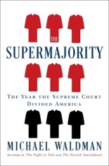 The Supermajority: The Year the Supreme Court Divided America