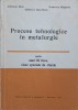 PROCESE TEHNOLOGICE IN METALURGIE PENTRU ANUL III LICEU, CLASE SPECIALE DE CHIMIE-ELENA CRISTUREAN, DANA-MA-239185