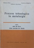 PROCESE TEHNOLOGICE IN METALURGIE PENTRU ANUL III LICEU, CLASE SPECIALE DE CHIMIE-ELENA CRISTUREAN, DANA-MA-255816