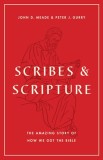 Scribes and Scripture: The Amazing Story of How We Got the Bible