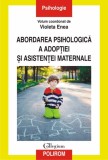 Abordarea psihologica a adoptiei si asistentei maternale - Violeta Enea - Editura Polirom