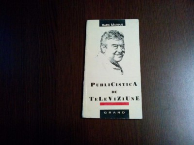 PUBLICISTICA DE TELEVIZIUNE - Radu Marian - Editura Grand, 1995, 83 p. foto