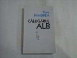 CALUGARUL ALB - PETRE PANDREA