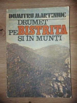 Drumet pe Bistrita si in munti- Dumitru Martiniuc foto