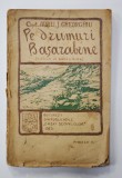 PE DRUMURI BASARABENE, A DOUA ZI DUPA UNIRE de CAPIT. AUREL J. GHEORGHE, BUCURESTI, 1923