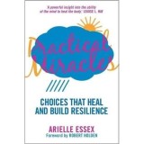 Practical Miracles: Choices that heal and build resilience