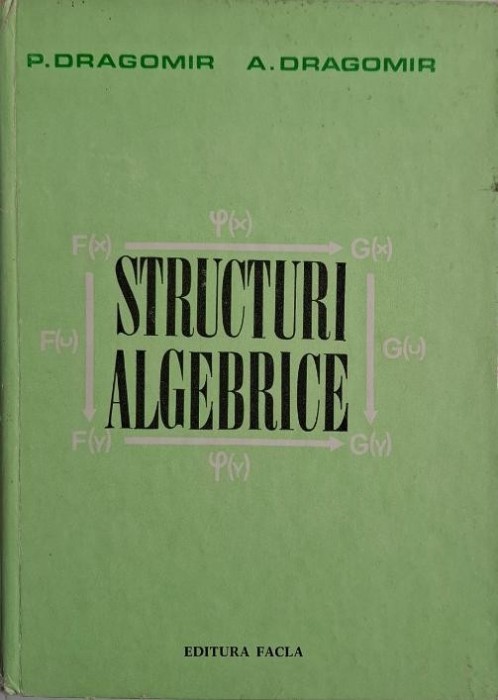 Structuri algebrice &ndash; P. Dragomir, A. Dragomir