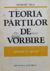Teoria partilor de vorbire.Cu aplicatii la adverb - 1988 - Dumitru Nica (L147) foto