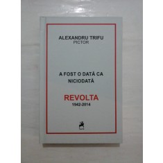 ALEXANDRU TRIFU pictor - A fost odata ca niciodata REVOLTA (1942-2014)