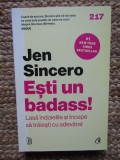 Jen Sincero - Esti un badass! Lasa indoielile si incepe sa traiesti cu adevarat