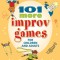 101 More Improv Games for Children and Adults