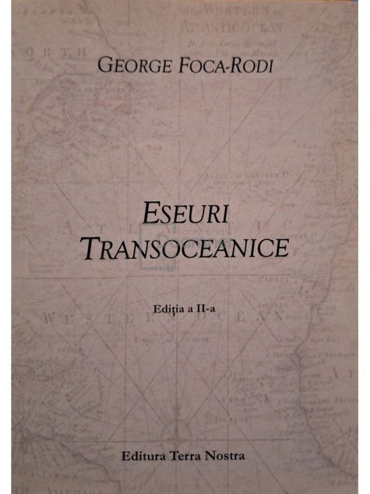 George Foca-Rodi - Eseuri transoceanice, editia a II-a (Editia: 2011)