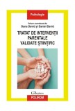Tratat de intervenţii parentale validate ştiinţific - Paperback brosat - Oana David , Daniel David - Polirom