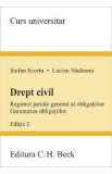 Drept civil. Regimul juridic general al obligatiilor. Garantarea obligatiilor Ed.2 - Stefan Scurtu, Lucian Sauleanu