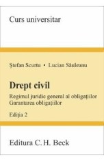 Drept civil. Regimul juridic general al obligatiilor. Garantarea obligatiilor Ed.2 - Stefan Scurtu, Lucian Sauleanu