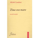 Michel Lambert - Ziua cea mare - nuvela inedita - 134054