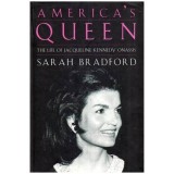 Sarah Bradford - A america&#039;s Queen - the life of Jacqueline Kennedy Onassis - 112031