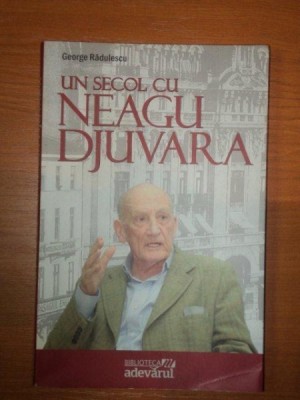 UN SECOL CU NEAGU DJUVARA de GEORGE RADULESCU 2010 foto