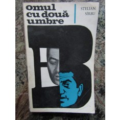 Omul cu doua umbre - Stelian Sirbu