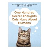 One Hundred Secret Thoughts Cats Have About Humans