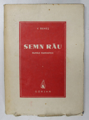 SEMN RAU - NUVELE FANTASTICE de V, BENES ,cu zece ilustratii de F. MICOS , 1943 foto