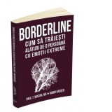 Borderline: cum sa traiesti alaturi de o persoana cu emotii extreme - Paul Mason, Randi Kreger