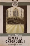 Romanul Oxfordului - Javier Marias, Editura Univers, 1999, Romana, Paperback