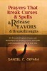 Prayers That Break Curses and Spells, and Release Favors and Breakthroughs: 55 Powerful Prophetic Prayers and Declarations for Breaking Curses and Spe