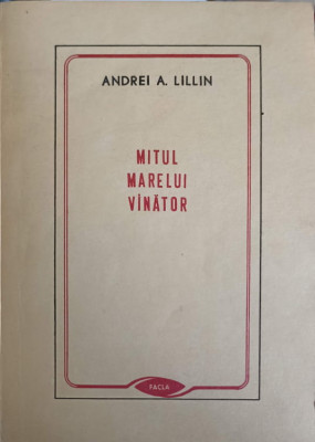 MITUL MARELUI VINATOR SI ALTE ESEURI-ANDREI A. LILLIN foto