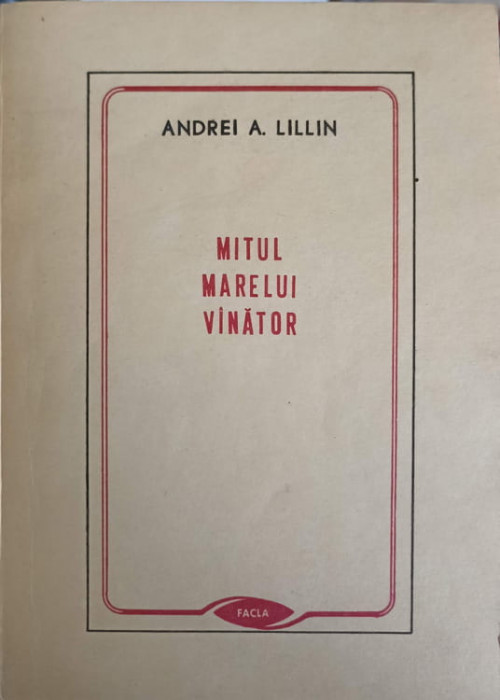 MITUL MARELUI VINATOR SI ALTE ESEURI-ANDREI A. LILLIN-276291