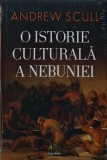 Cumpara ieftin O istorie culturala a nebuniei - 2023 - Andrew Scull (U216)