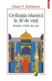 Chase F. Robinson - Civilizatia islamica in 30 de vieti. Primii 1.000 de ani *