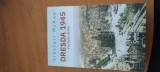 SINCLAIR MCKAY-DRESDA 1945. FURTUNA DE FOC