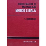Problematica si metodologie medico-legala - 1980 - Virgil Dragomirescu (@I109)