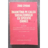 Zhao Ziyang - &Icirc;naint&acirc;nd pe calea socialismului cu specific chinez raport... 1987