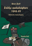 Erd&eacute;lyi szabads&aacute;gharc 1848-49 - T&ouml;rt&eacute;nelmi kalandreg&eacute;ny - Hover Zsolt