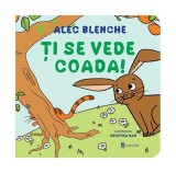 Cumpara ieftin Ți se vede coada - Hardcover - Alec Blenche - Univers