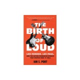 The Birth of Loud: Leo Fender, Les Paul, and the Guitar-Pioneering Rivalry That Shaped Rock &#039;n&#039; Roll
